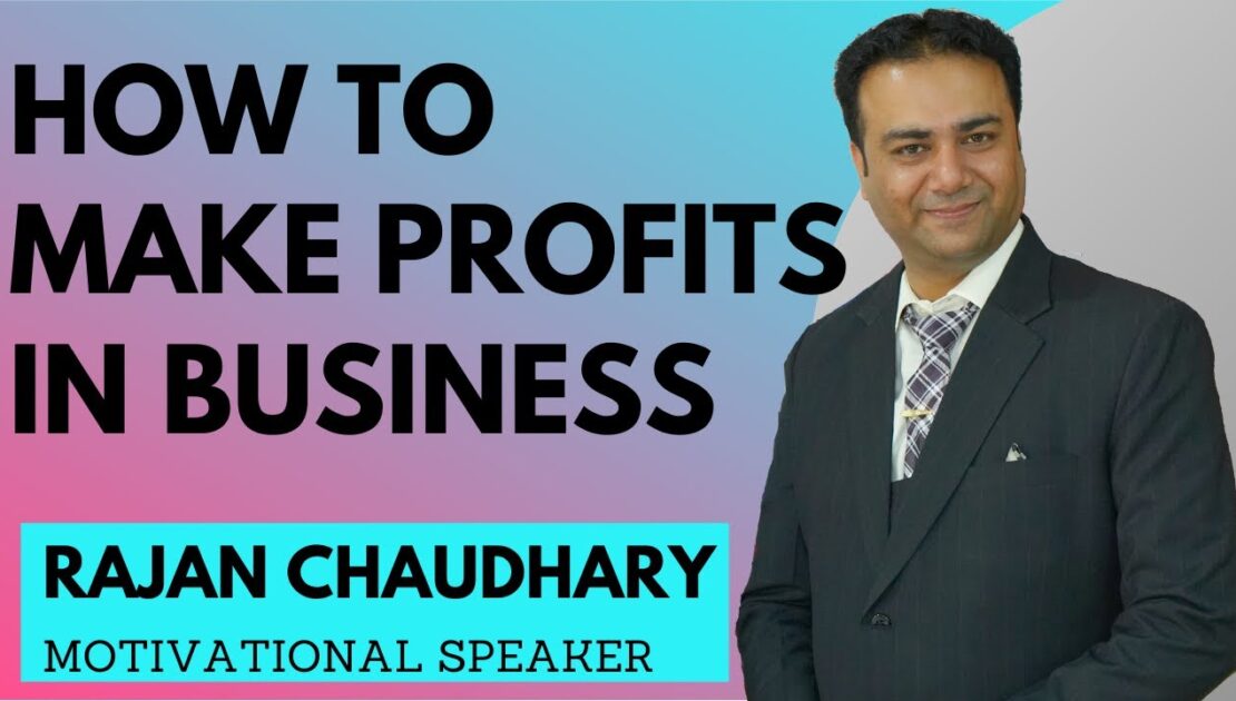 How to make Profits in Business - Business Tips in English by Rajan Chaudhary - Business Coach